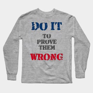 Do It To Prove Them Wrong Long Sleeve T-Shirt